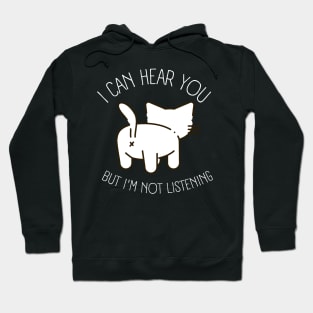 Funny sarcastic cat I can hear you but I'm listening Hoodie